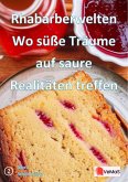 Rhabarberwelten - Wo süße Träume auf saure Realitäten treffen (eBook, ePUB)