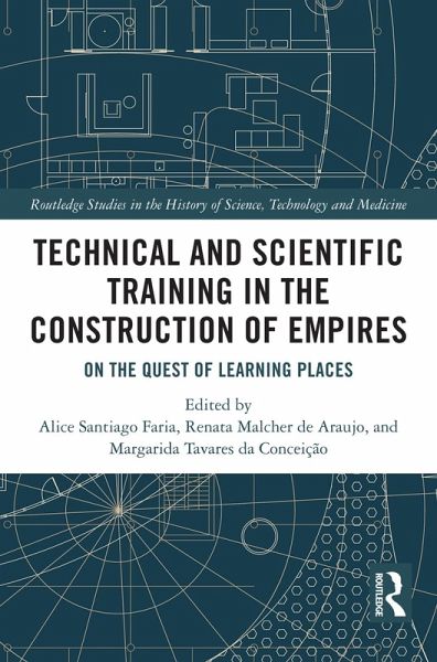 Technical and Scientific Training in the Construction of Empires (eBook, PDF) Technical and Scientific Training in the Construction of Empires (eBook, PDF)