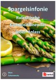 Spargelsinfonie - Kulinarische Kompositionen für jeden Anlass (eBook, ePUB)