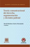 Teoría comunicacional del derecho, argumentación y decisión judicial (eBook, PDF) Teoría comunicacional del derecho, argumentación y decisión judicial (eBook, PDF)