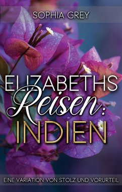 Cover Elizabeths Reisen: Indien: Eine Variation von Stolz und Vorurteil (Elizabeth im Ausland, #1) (eBook, ePUB)