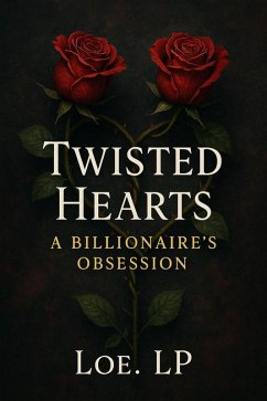 Cover Twisted Hearts A Billionaire's Obsession (eBook, ePUB)