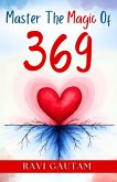 Master the Magic of 369 (The Change You Need, #1) (eBook, ePUB) Master the Magic of 369 (The Change You Need, #1) (eBook, ePUB)