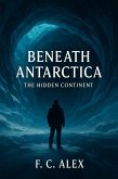 Beneath Antarctica: The Hidden Continent (eBook, ePUB)