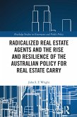 Radicalized Real Estate Agents and the Rise and Resilience of the Australian Policy for Real Estate Carry (eBook, PDF) Radicalized Real Estate Agents and the Rise and Resilience of the Australian Policy for Real Estate Carry (eBook, PDF)