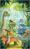 Die kleinen Dino-Freunde: 15 Dinosaurier-Abenteuer zum Vorlesen (eBook, ePUB) Die kleinen Dino-Freunde: 15 Dinosaurier-Abenteuer zum Vorlesen (eBook, ePUB)
