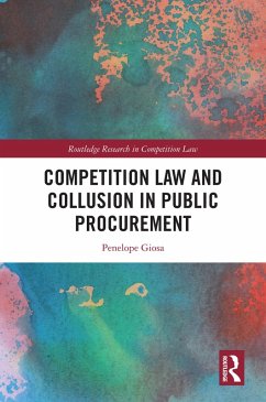 Competition Law and Collusion in Public Procurement (eBook, ePUB) - Giosa, Penelope Competition Law and Collusion in Public Procurement (eBook, ePUB) - Giosa, Penelope