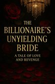 The Billionaire's Unyielding Bride A Tale of Love and Revenge (eBook, ePUB)