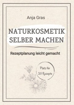 Naturkosmetik selber machen - Gras, Anja