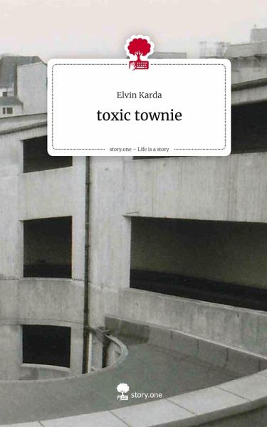 toxic townie. Life is a Story - story.one