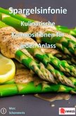 Spargelsinfonie - Kulinarische Kompositionen für jeden Anlass