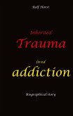 Inherited trauma - lived addiction: Alcoholic, traumatised, tragedies, Prenatal trauma, addiction, therapist, psychiatrist, fear, anger, pain, suicide, illegitimate child, divorce, rehab,