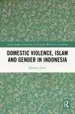 Domestic Violence, Islam and Gender in Indonesia (eBook, ePUB) Domestic Violence, Islam and Gender in Indonesia (eBook, ePUB)