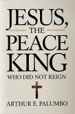 Jesus The Peace King (eBook, ePUB) Jesus The Peace King (eBook, ePUB)