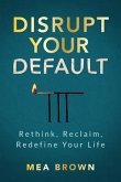 Disrupt Your Default (eBook, ePUB) Disrupt Your Default (eBook, ePUB)