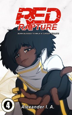 Red Rapture: Born Blessed To Walk A Cursed Reality! #4 (Red Rapture Issues Series, #4) (eBook, ePUB) - A., Alexander I.