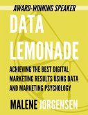 Data Lemonade: Achieving the Best Digital Marketing Results Using Data and Marketing Psychology (eBook, ePUB)