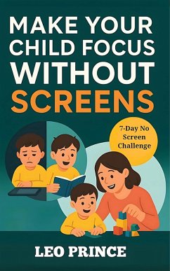 Cover Make Your Child Focus Without Screen - 7-Day No-Screen Challenge for Parents (eBook, ePUB)