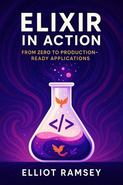 Elixir in Action: From Zero to Production-Ready Applications (eBook, ePUB) - Ramsey, Elliot