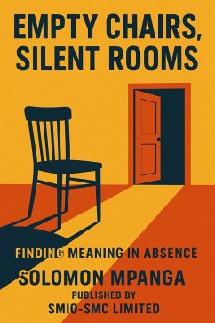 Cover Empty Chairs, Silent Rooms: Finding Meaning in Absence (eBook, ePUB)