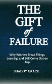 The Gift of Failure: Why Winners Break Things, Lose Big, and Still Come Out on Top (eBook, ePUB)