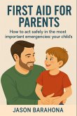 FIRST AID FOR PARENTES: How to act safely in the most important emergencies: your child's (eBook, ePUB)