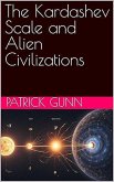 The Kardashev Scale and Alien Civilizations (eBook, ePUB) The Kardashev Scale and Alien Civilizations (eBook, ePUB)