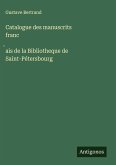 Catalogue des manuscrits franc¿ais de la Bibliotheque de Saint-Pétersbourg Catalogue des manuscrits franc¿ais de la Bibliotheque de Saint-Pétersbourg