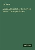 Annual Address before the New York Medico - Chirurgical Society