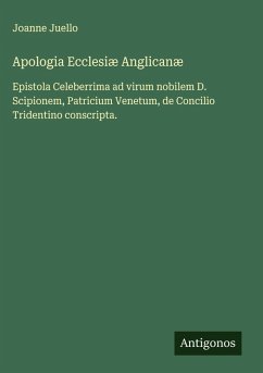 Apologia Ecclesiæ Anglicanæ - Juello, Joanne Apologia Ecclesiæ Anglicanæ - Juello, Joanne