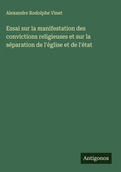 Cover Essai sur la manifestation des convictions religieuses et sur la séparation de l'église et de l'état