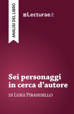 Sei personaggi in cerca d'autore - Luigi Pirandello (analisi del libro) - Tommaso Rossi