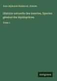 Histoire naturelle des insectes. Species général des lépidoptères.