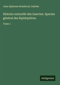 Histoire naturelle des insectes. Species général des lépidoptères. - Boisduval, Jean Alphonse; Guénée