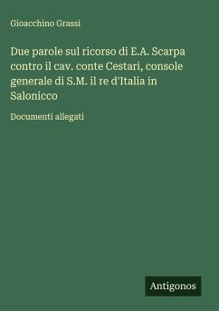 Cover Due parole sul ricorso di E.A. Scarpa contro il cav. conte Cestari, console generale di S.M. il re d'Italia in Salonicco