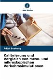 Kalibrierung und Vergleich von meso- und mikroskopischen Verkehrssimulationen