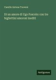 Di un amore di Ugo Foscolo: con tre bigliettini amorosi inediti Di un amore di Ugo Foscolo: con tre bigliettini amorosi inediti