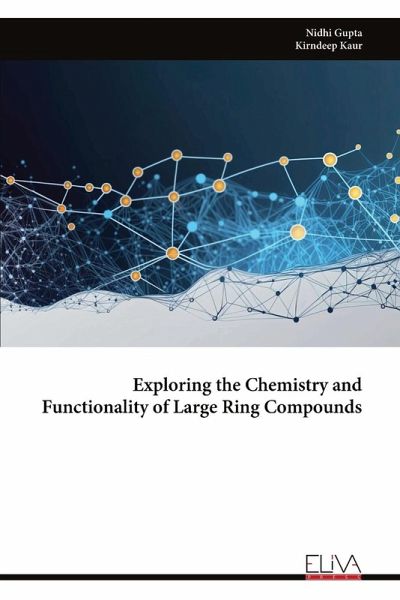 Exploring the Chemistry and Functionality of Large Ring Compounds Exploring the Chemistry and Functionality of Large Ring Compounds