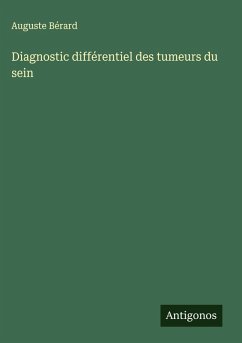 Diagnostic différentiel des tumeurs du sein - Bérard, Auguste Diagnostic différentiel des tumeurs du sein - Bérard, Auguste