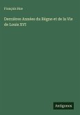 Dernières Années du Règne et de la Vie de Louis XVI Dernières Années du Règne et de la Vie de Louis XVI