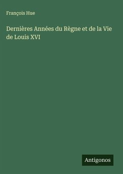 Cover Dernières Années du Règne et de la Vie de Louis XVI