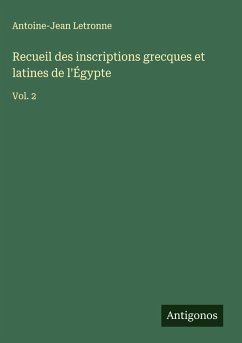 Recueil des inscriptions grecques et latines de l'Égypte - Letronne, Antoine-Jean