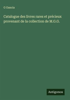 Cover Catalogue des livres rares et précieux provenant de la collection de M.G.G.