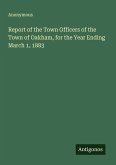 Report of the Town Officers of the Town of Oakham, for the Year Ending March 1, 1883