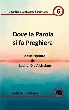 Cover Dove la Parola si fa Preghiera. Poesie ispirate da Lodi di Dio Altissimo