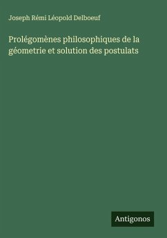 Cover Prolégomènes philosophiques de la géometrie et solution des postulats