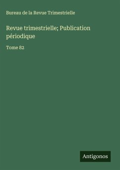 Revue trimestrielle; Publication périodique - Bureau de la Revue Trimestrielle