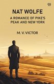 Nat Wolfe A Romance Of Pike'S Peak And New York