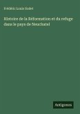 Histoire de la Réformation et du refuge dans le pays de Neuchatel