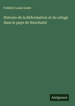 Cover Histoire de la Réformation et du refuge dans le pays de Neuchatel